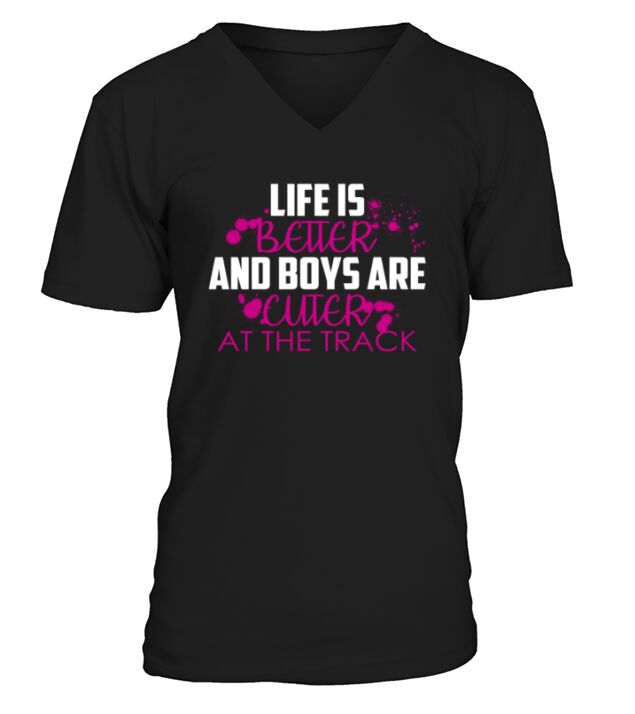 Dirt Track Racing Life is better and boys are cuter at the track V-Neck T-shirt