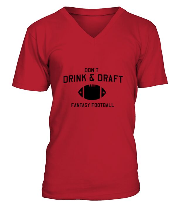 Dont drink and draft fantasy footbal T-Shirt V-Neck T-shirt