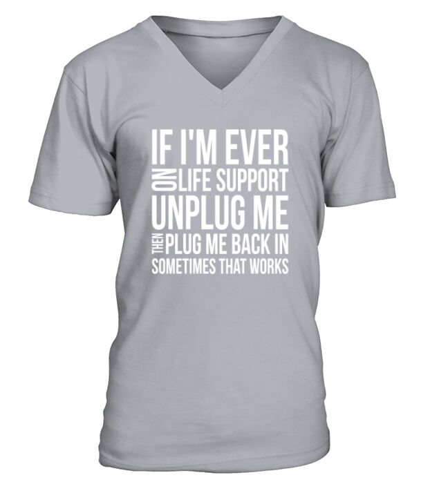 If Im on life support V-Neck T-shirt