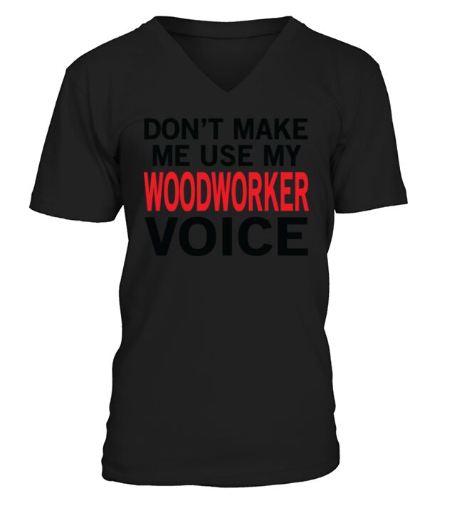 Woodworker Voice Funny Woodworking Sayings V-Neck T-shirt