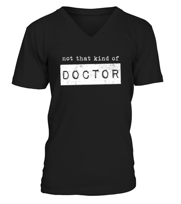 Funny Graduate Gift Not That Kind of Doctor V-Neck T-shirt