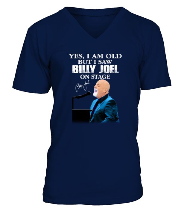 Yes I am old but I saw Billy Joel on stage signature V-Neck T-shirt