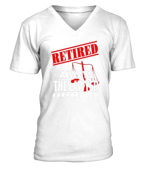 Lawyer - Retired But Always The Lawyer - Mens T-Shirt by American Apparel V-Neck T-shirt