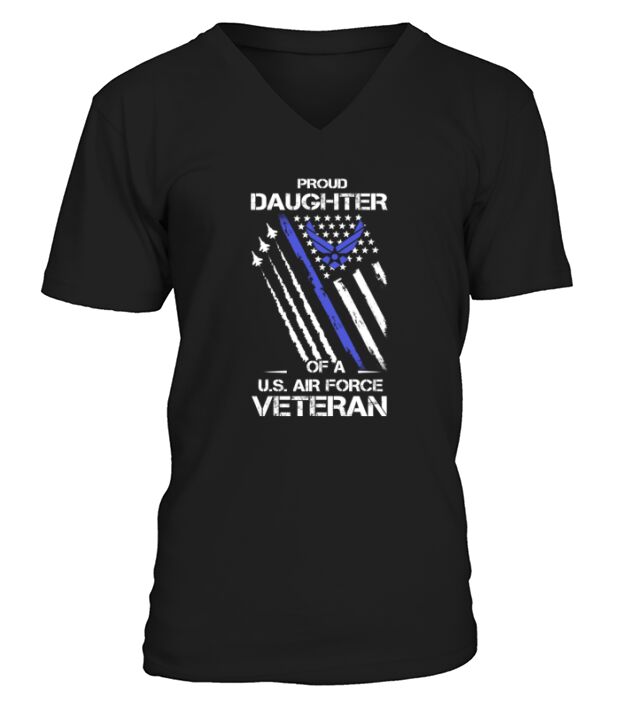 Proud Daughter Of A US Air Force Veteran, Usaf Daughter shirt - Ladies V-Neck V-Neck T-shirt