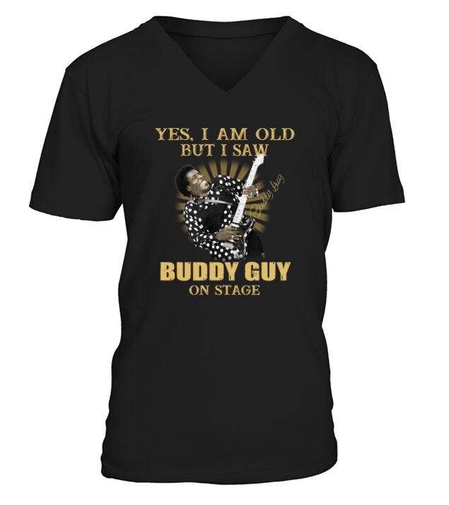 Yes I am old but I saw Buddy Guy on stage signature V-Neck T-shirt