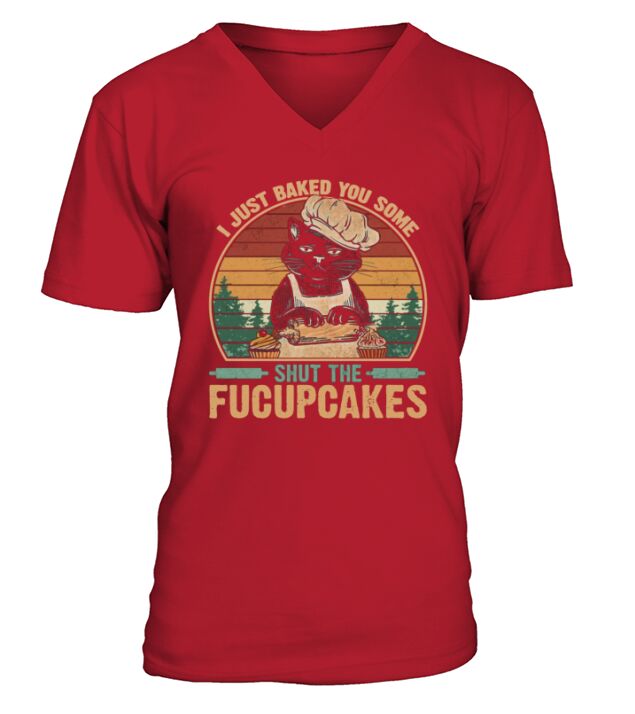 I Just Baked You Some Shut The Fucupcakes Vintage Retro Cat V-Neck T-shirt