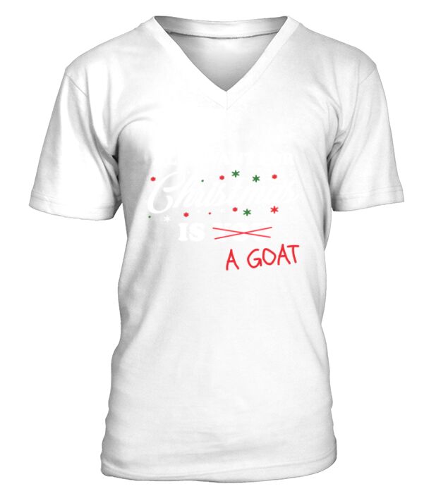 All I Want For Christmas is A Goat V-Neck T-shirt