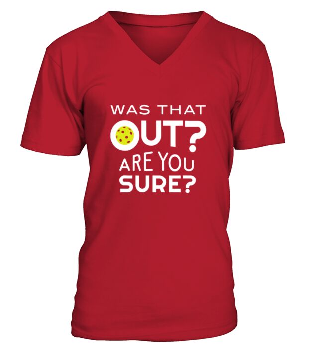 Was That Out Are You Sure Pickleball V-Neck T-shirt