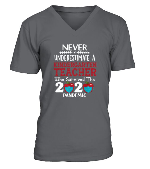 Never Underestimate A Kindergarten Teacher Who Survived The 2020 V-Neck T-shirt
