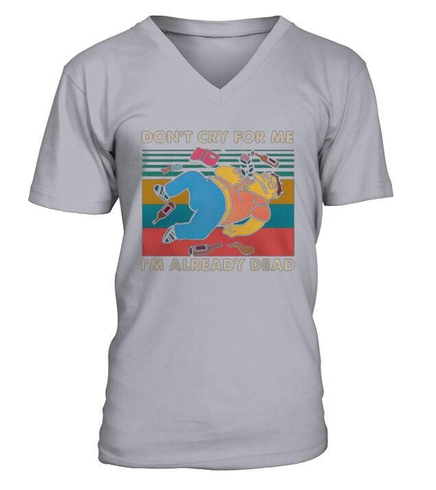Simpsons don’t cry for me I’m already dead vintage shirt V-Neck T-shirt