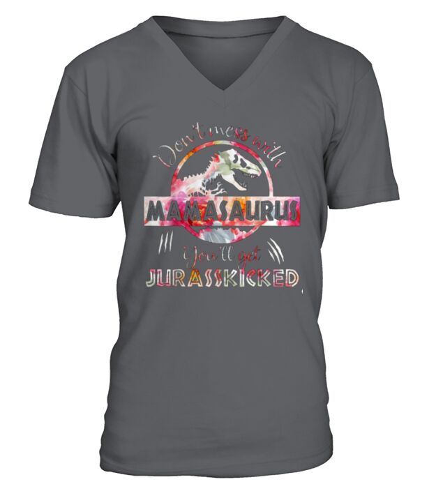 Don&#8217;t Mess With Mamasaurus You&#8217;Ll Get Jurasskicked V-Neck T-shirt