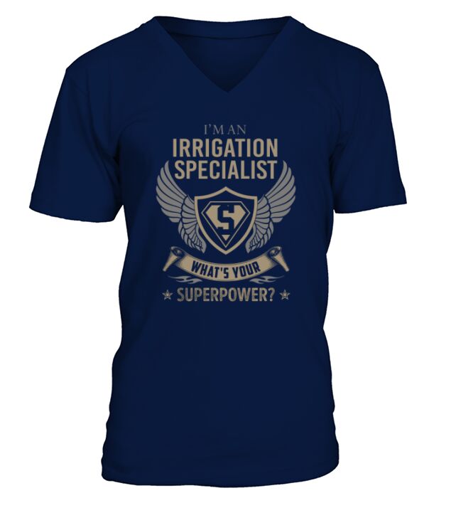 I am an Irrigation Specialist What is Your Superpower Job Shirts V-Neck T-shirt