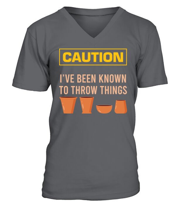 Caution Ive Been Known To Throw Things Clay Sculp V-Neck T-shirt