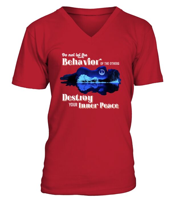 Guitar Do Not Let The Behavior Of The Others Destroy Your Inner Peace V-Neck T-shirt