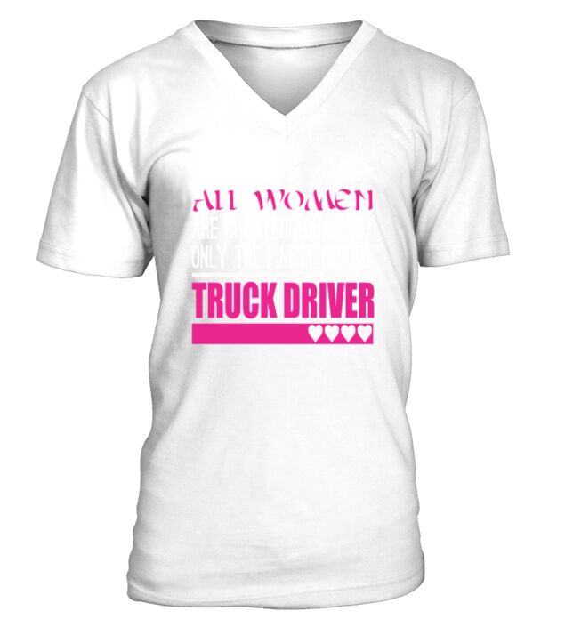 All Women Created Equal Finest Tow Truck Driver - Womens Roll Cuff T-Shirt V-Neck T-shirt