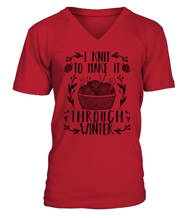 I Knit To Make It Trough Winter Funny Knitting V-Neck T-shirt