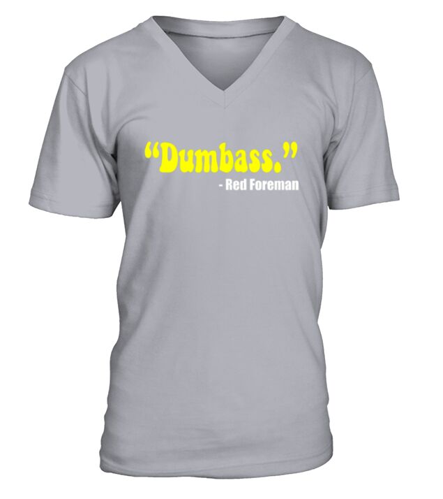 Dumbass - Red Foreman - That 70s Show T-Shirts V-Neck T-shirt