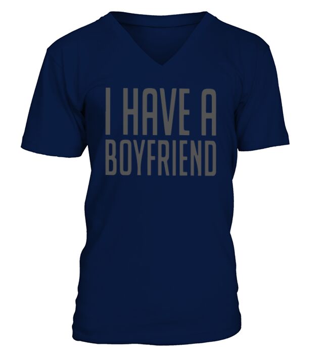 I Have A Boyfriend shirt V-Neck T-shirt