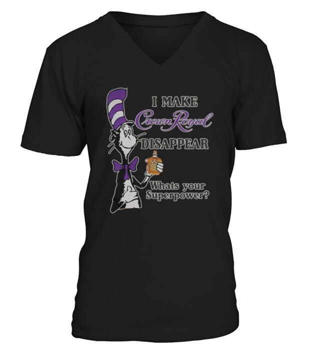 Dr Seuss I make Crown Royal disappear whats your Superpower V-Neck T-shirt