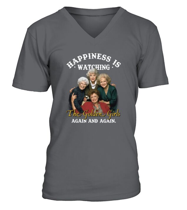 Happiness is watching the Golden Girls again and again V-Neck T-shirt
