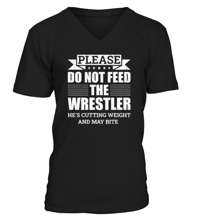 Please do not feed the wrestler who wants to lose V-Neck T-shirt