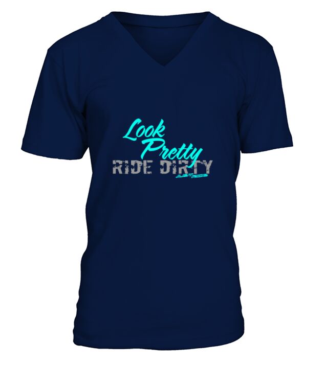 Look Pretty Ride Dirty V-Neck T-shirt