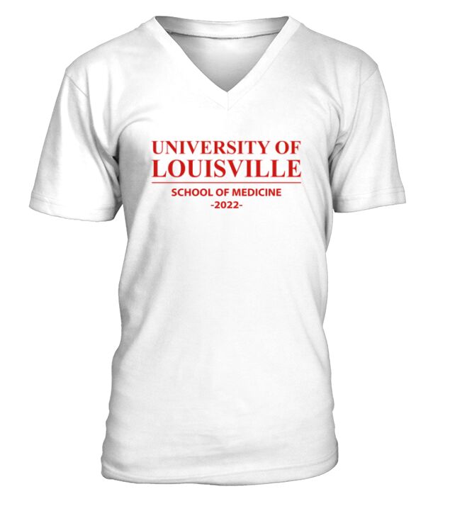 UNIVERSITY OF LOUISVILLE SCHOOL OF MEDICINE CLASS OF 2022 V-Neck T-shirt