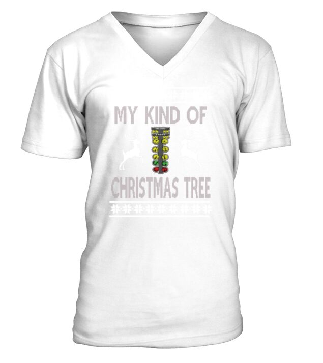 My Kind Of Christmas Tree - Drag Racing Sweater Design T-Shirt UGLY CHRISTMAS SWEATER 2017 V-Neck T-shirt