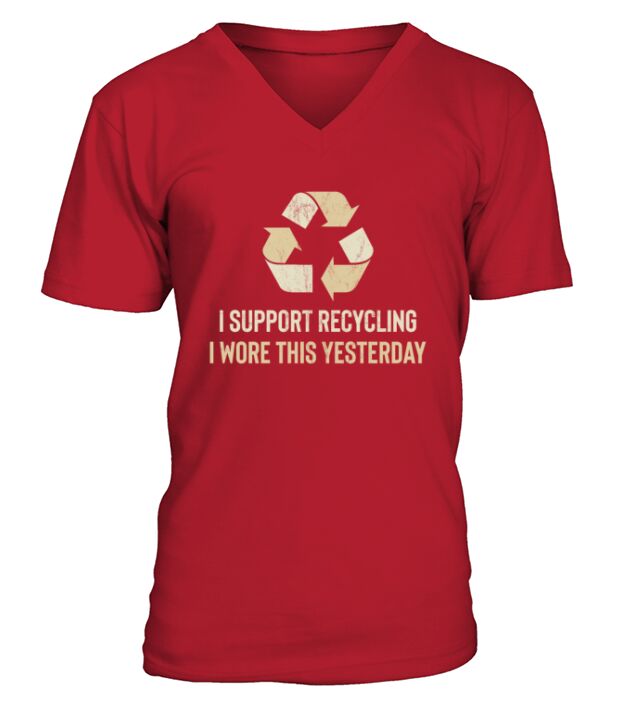 Funny I Wore This Yesterday Support Recycling V-Neck T-shirt