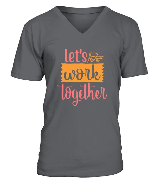lets work together V-Neck T-shirt