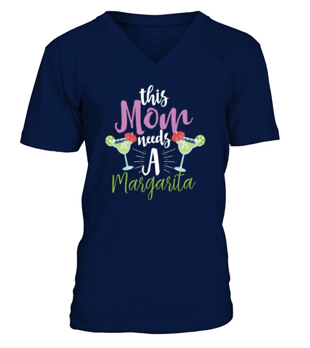 Cocktail This mom needs a margarita V-Neck T-shirt
