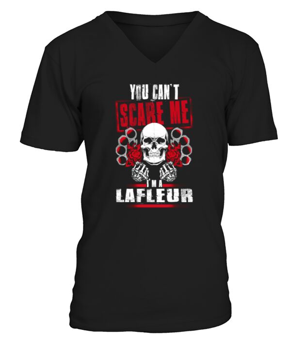 LAFLEUR You Cant Scare Me. Im A LAFLEUR - LAFLEUR T Shirt, LAFLEUR Hoodie, LAFLEUR Family, LAFLEUR Tee, LAFLEUR Name, LAFLEUR bestseller, LAFLEUR shirt V-Neck T-shirt