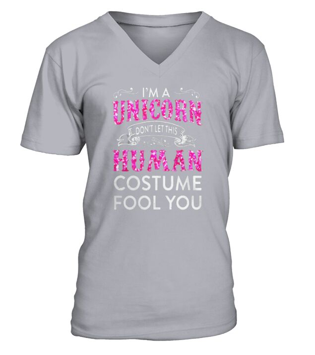 Im A Unicorn Dont Let This Human Costume Fool You Tshirt V-Neck T-shirt