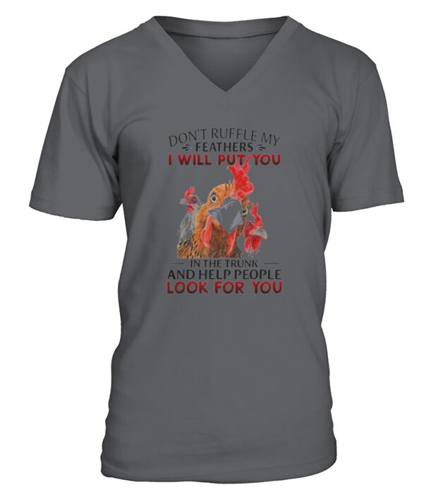 Dont Ruffle My Feathers I Will Put You Chickens V-Neck T-shirt