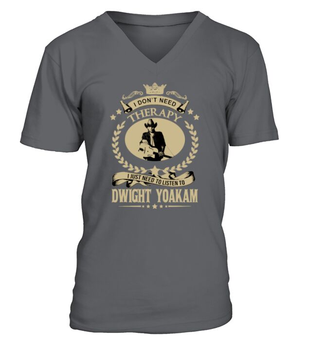 I just need to listen to DWIGHT YOAKAM V-Neck T-shirt