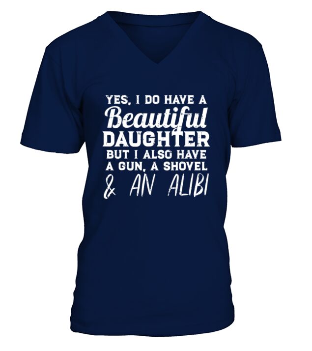 Yes I Do Have A Beautiful Daughter Funny Fathers Day Gift V-Neck T-shirt