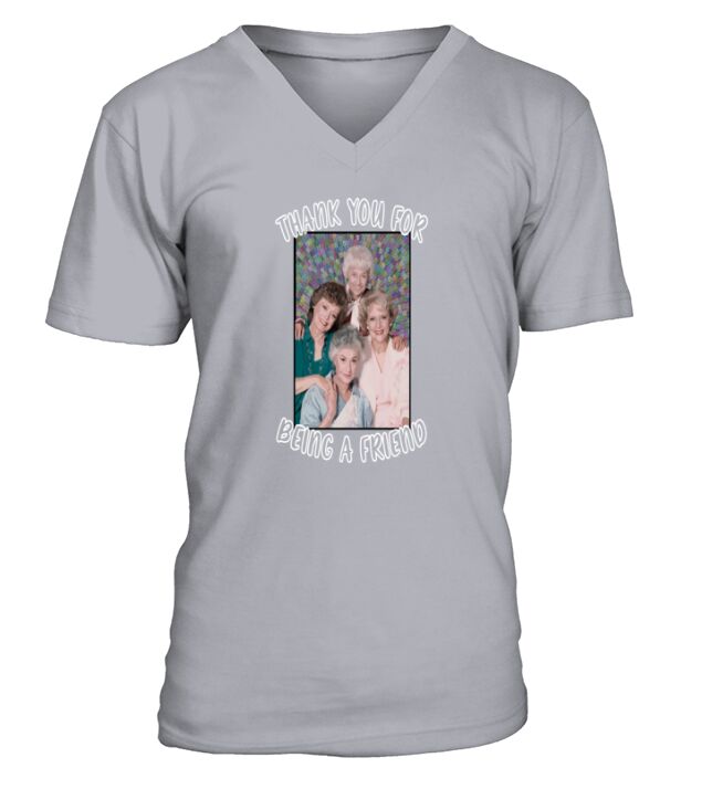 thank you for being a friend golden girls inspired V-Neck T-shirt