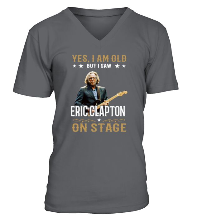 Yes I Am Old But I Saw Eric Clapton On Stage V-Neck T-shirt