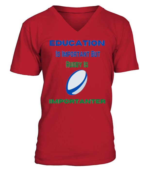 Education Is Important But Rugby Is Importanter V-Neck T-shirt
